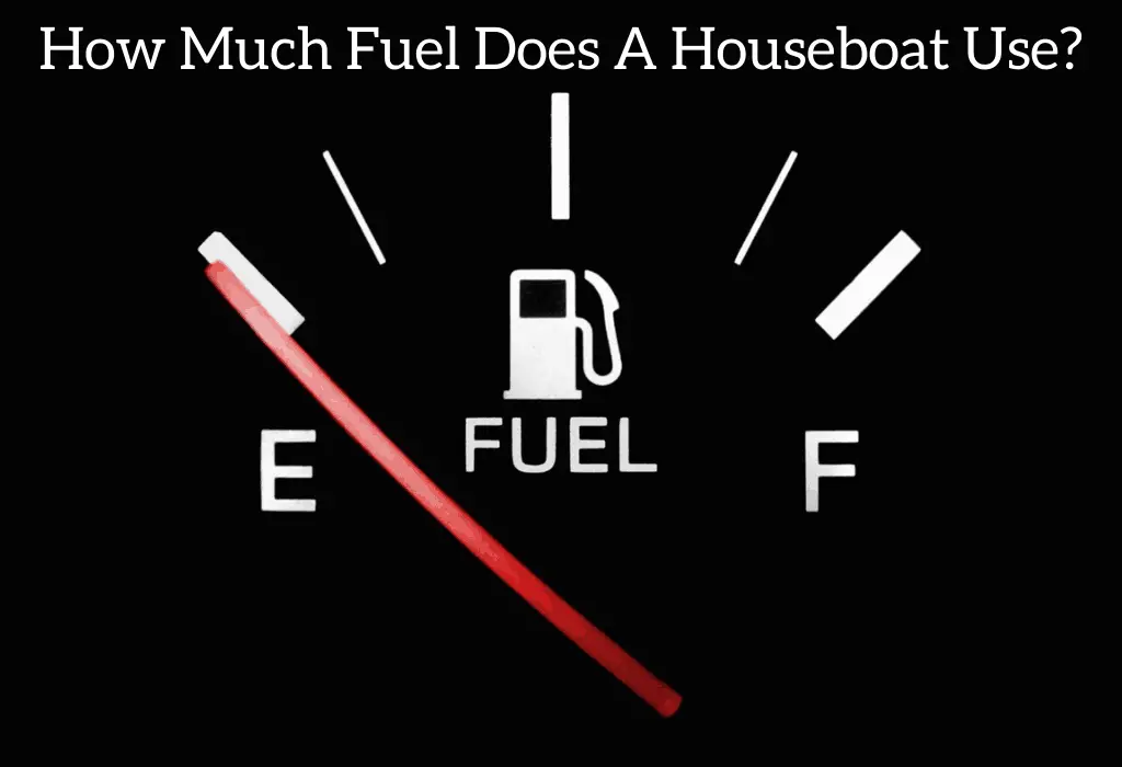 How Much Fuel Does A Houseboat Use?