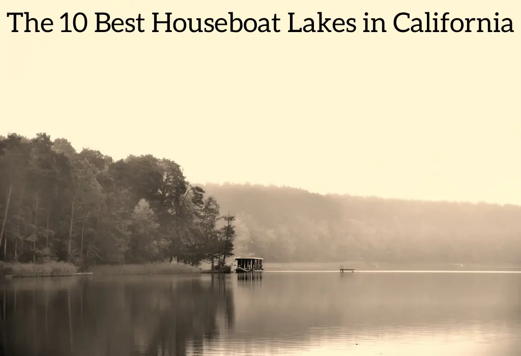 The 10 Best Houseboat Lakes in California