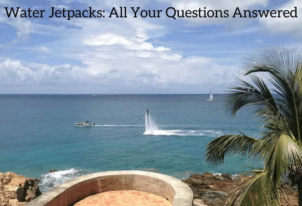 Water Jetpacks: All your Questions Answered