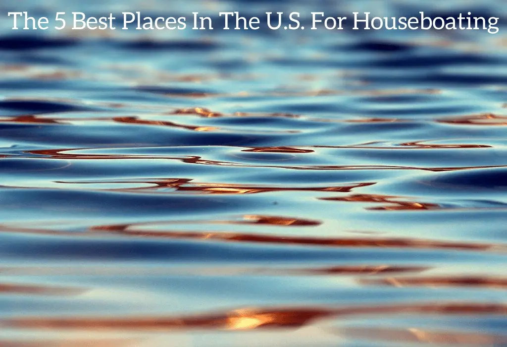 The 12 Best Lakes In The U.S. For Houseboating