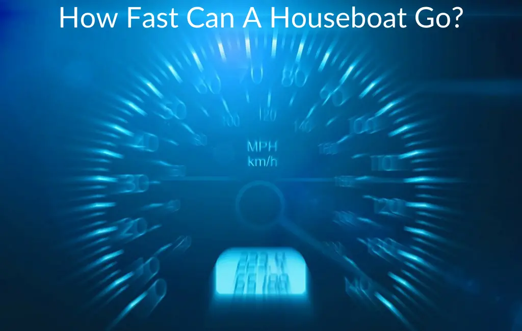 How Fast Can A Houseboat Go?