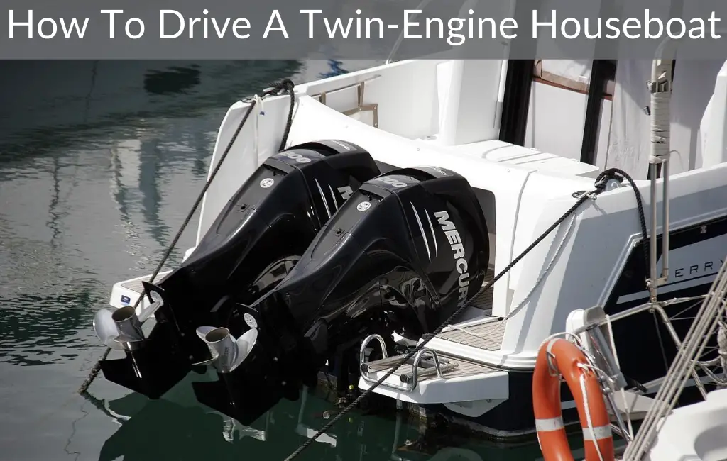 How To Drive A Twin-Engine Houseboat