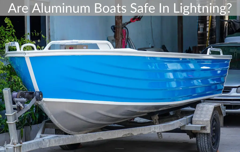 Are Aluminum Boats Safe In Lightning?