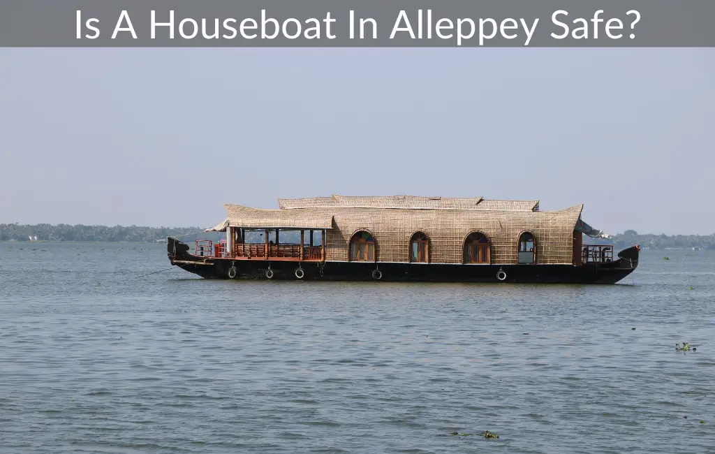 Is A Houseboat In Alleppey Safe?