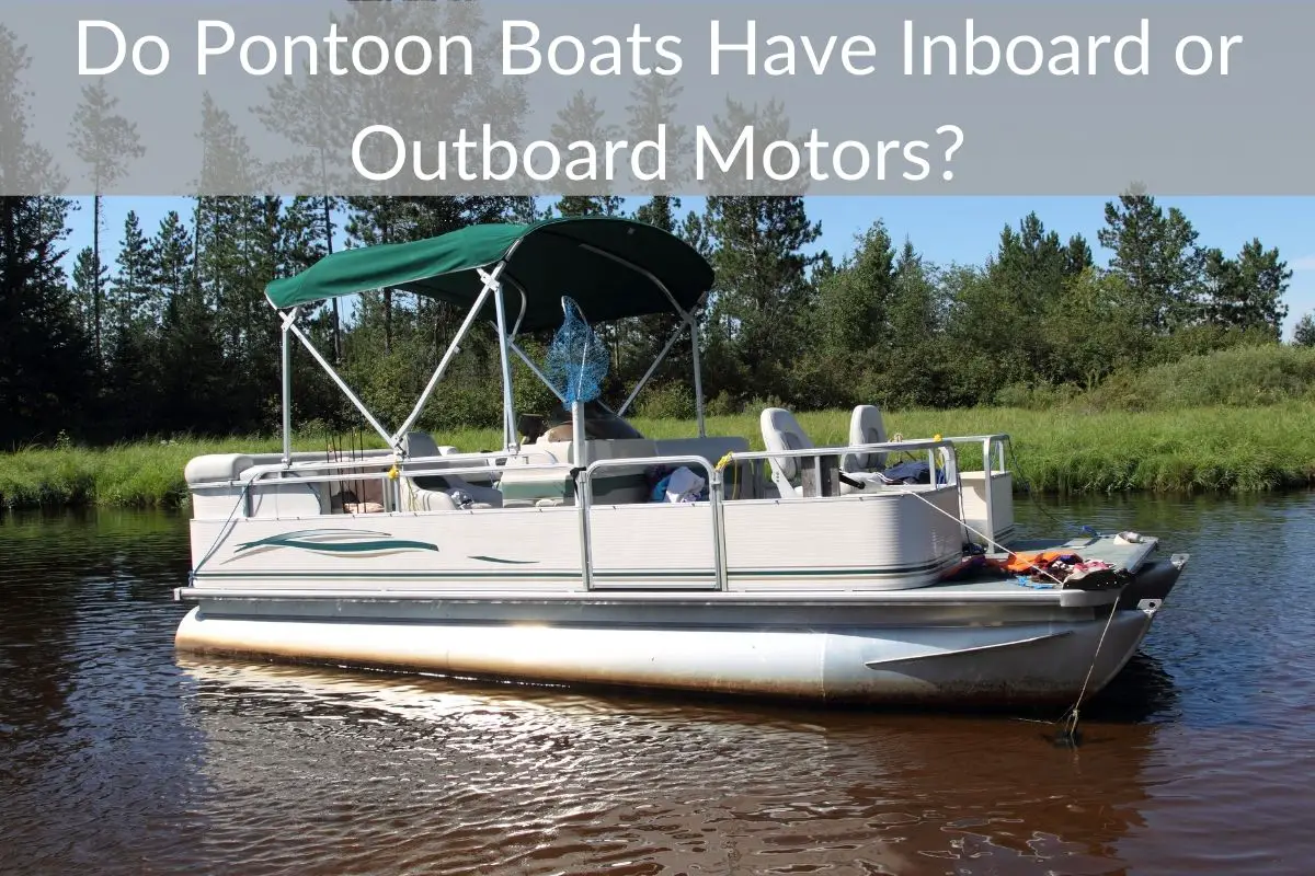 Do Pontoon Boats Have Inboard or Outboard Motors?